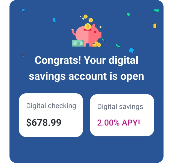 Manage bills digital savings account is open.